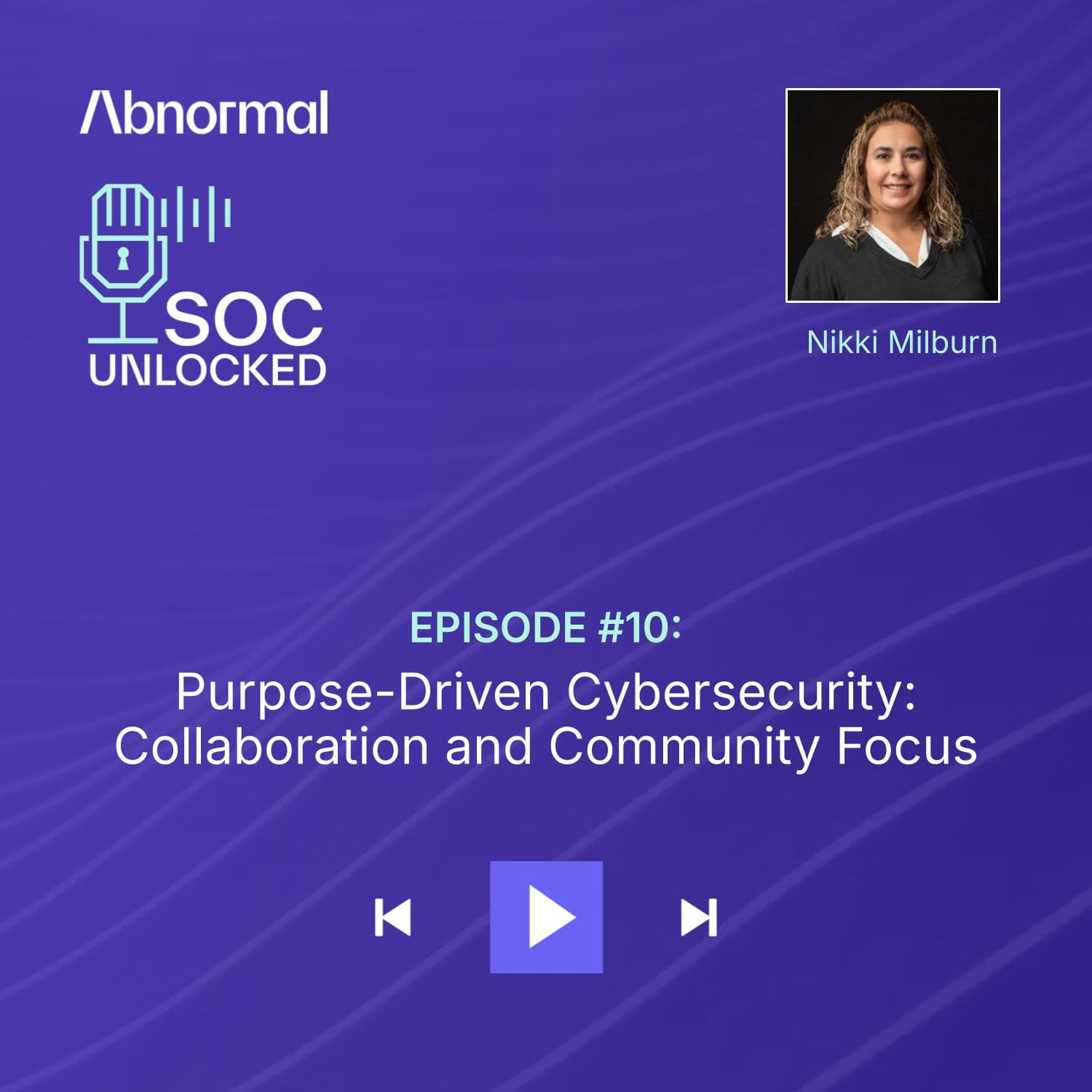 Purpose-Driven Cybersecurity: Collaboration and Community Focus with Nikki Milburn