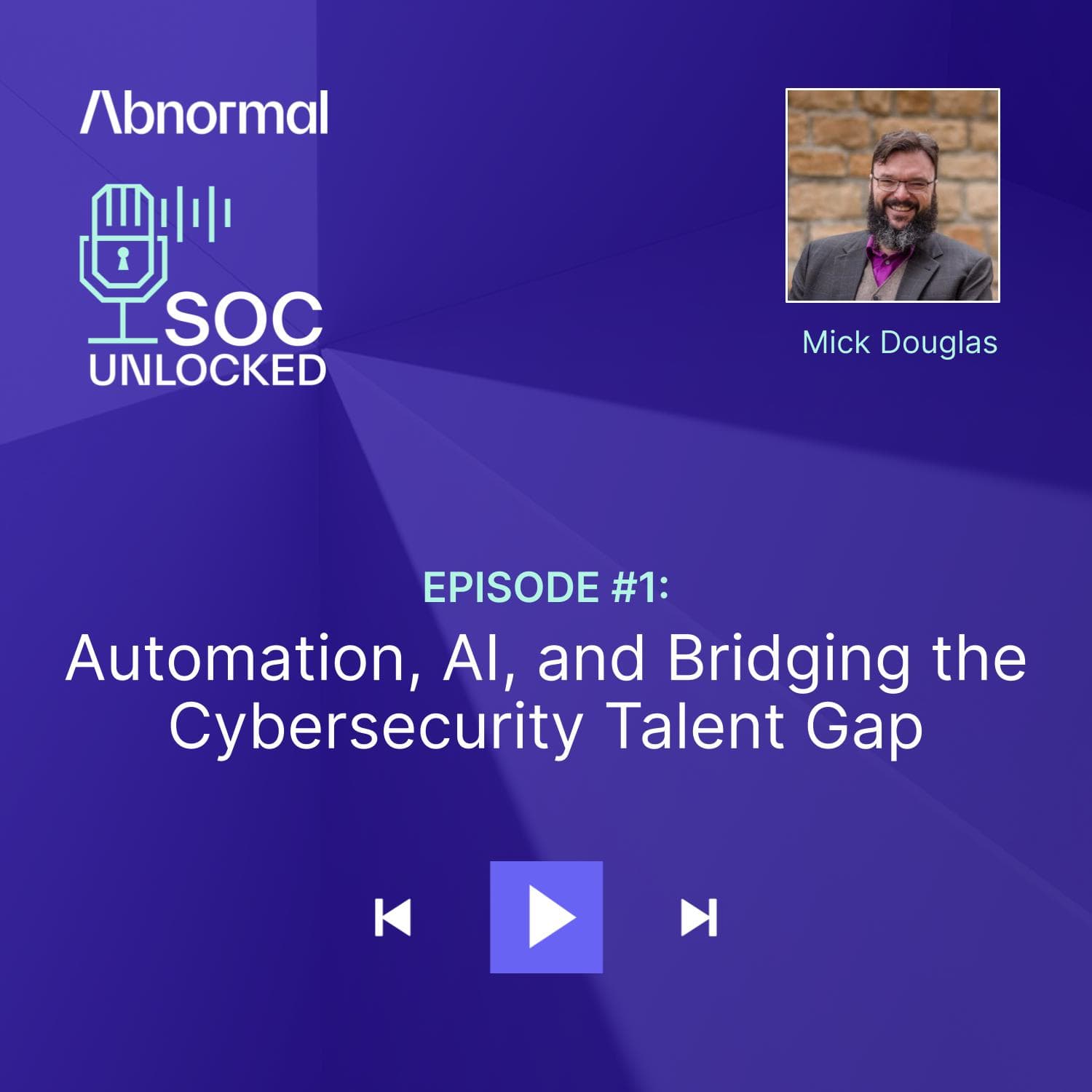 Automation, AI, and Bridging the Cybersecurity Talent Gap with Mick Douglas — SOC Unlocked episode artwork