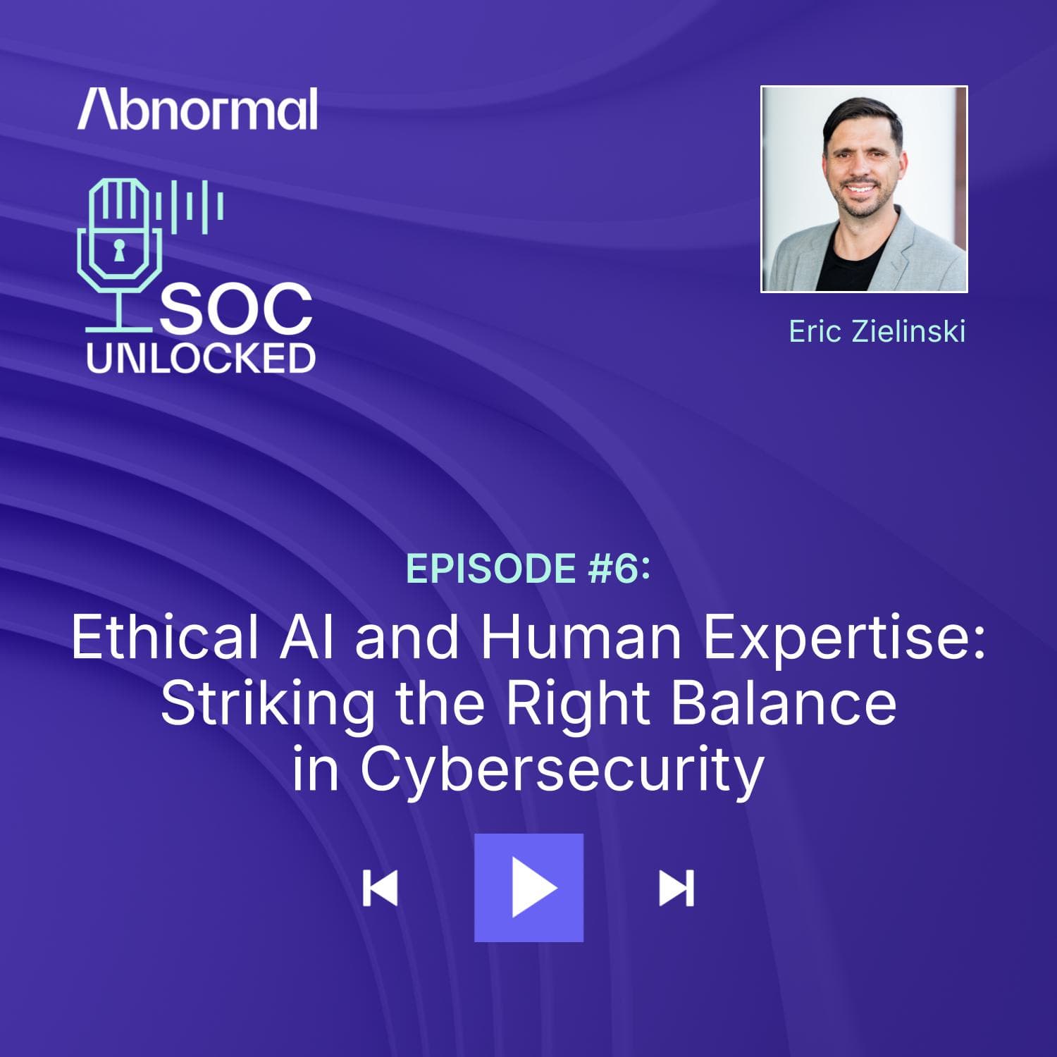 Ethical AI and Human Expertise: Striking the Right Balance in Cybersecurity with Eric Zielinski — SOC Unlocked episode artwork
