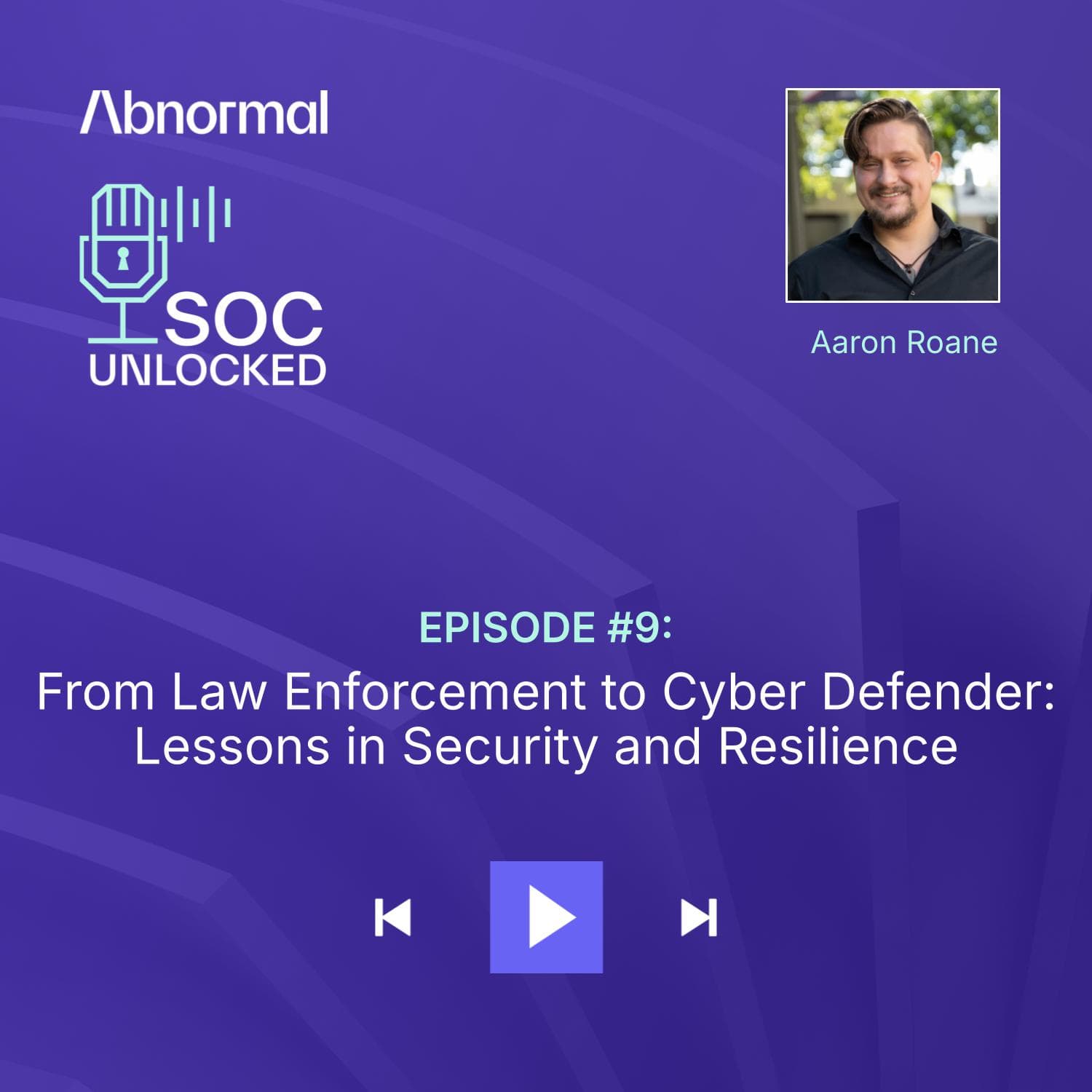 From Law Enforcement to Cyber Defender: Lessons in Security and Resilience with Aaron Roane
